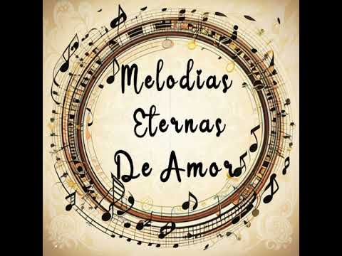 Melodías Eternas De Amor MIX BALADAS DE ORO6