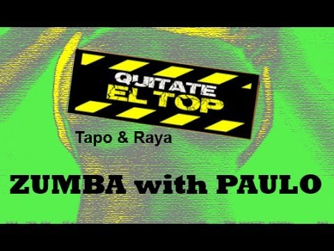 Quitate el Top - Tapo & Raya; Zumba with Paulo