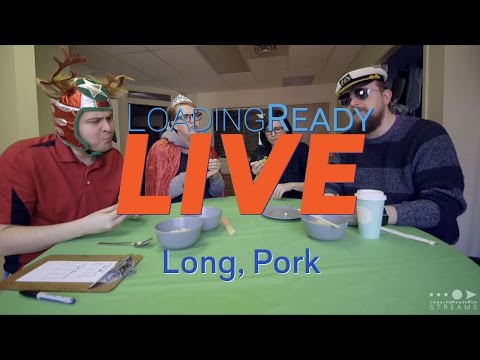 LoadingReadyLIVE Ep19 – Long, Pork