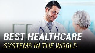 Best Healthcare Systems in the World