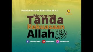Download lagu Ceramah Singkat: Merenungi Tanda Kekuasaan Allah - Ustadz Mubarak Bamualim Lc, M.H.I mp3