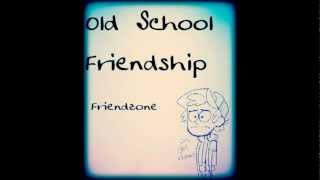 Old School Friendship - Friendzone