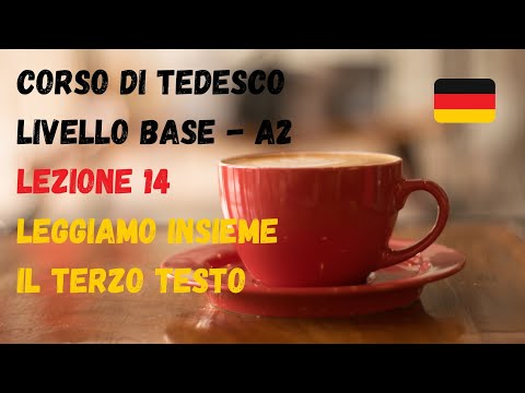 Corso di TEDESCO base (A2): Lezione 14 – LEGGIAMO insieme il terzo TESTO
