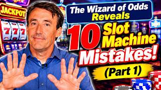 The Wizard of Odds Reveals 10 Slot Machine Mistakes! (Part 1)