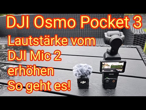 Lautstärke vom DJI Mic 2 erhöhen - DJI Osmo Pocket 3, Anleitung in deutsch