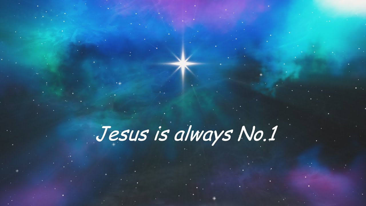 Jesus is always No 1