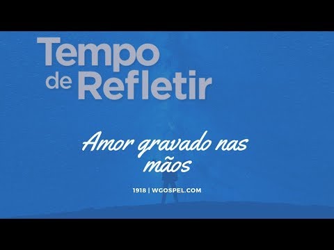 Tempo de Refletir 1818 - Amor gravado nas mãos