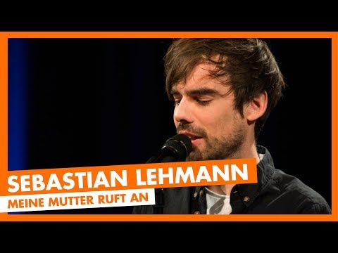 Sebastian Lehmann - Meine Mutter ruft an