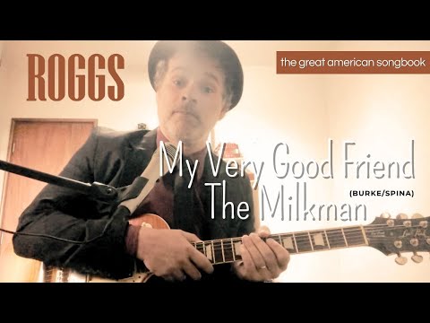 My Very Good Friend The Milkman (Burke/Spina) | The Great American Songbook by ROGGS
