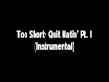 Too Short- Quit Hatin' Pt. 1 (Instrumental)‬‏