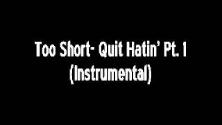Too Short- Quit Hatin&#39; Pt. 1 (Instrumental)‬‏