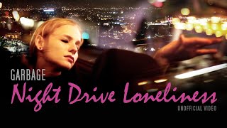 Garbage | Night Drive Loneliness  (Proof of Concept)