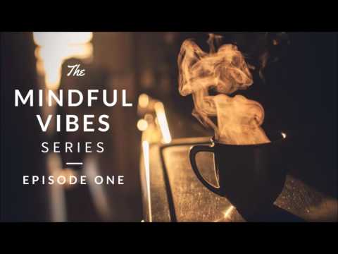 Mindful Vibes - Episode 01 (Jazz Hop Mix) [HD]