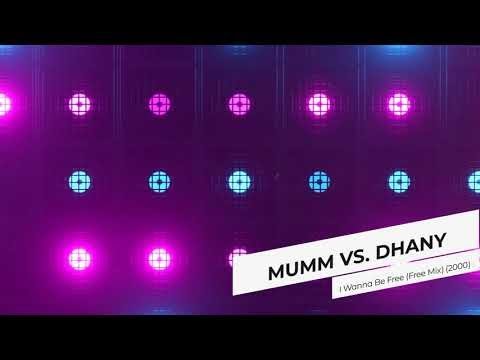 MUMM VS DHANY - I Wanna Be Free (Free Mix) (2000)