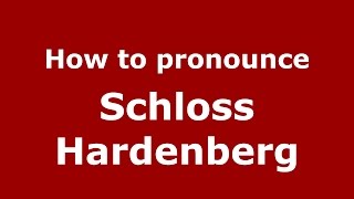 How to pronounce Schloss Hardenberg