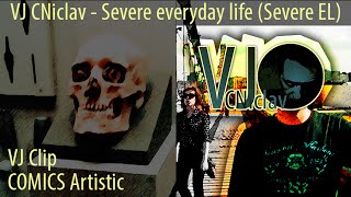 Video VJ CNiclav - Severe everyday life (Severe EL)