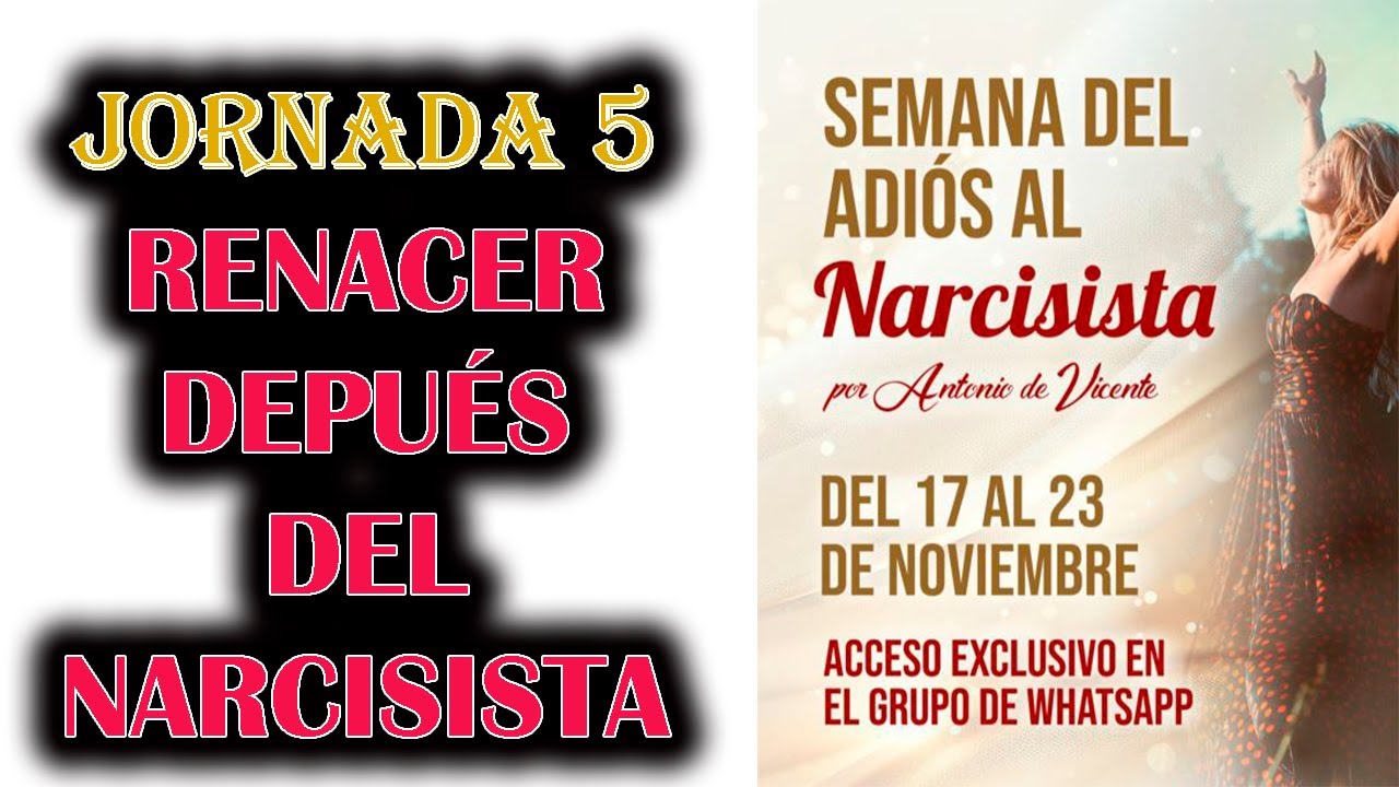 Semana del adiós al narcisista. Jornada 5: RENACER DESPUÉS DEL NARCISISTA