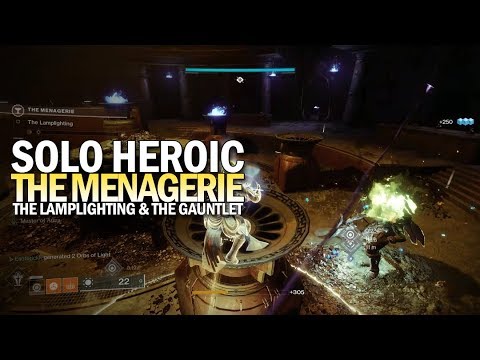 Solo Heroic Menagerie - The Lamplighting & The Gauntlet Encounters [Destiny 2]