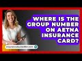 Where Is The Group Number On Aetna Insurance Card? -  InsuranceGuide360.com
