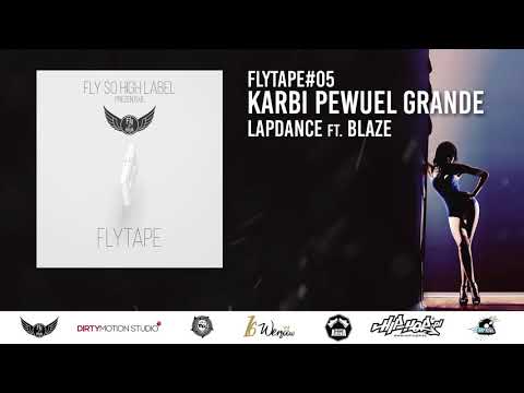 FLYTAPE#05 KARBI, PEWUEL, GRANDE - LAPDANCE ft. Blaze (Audio)