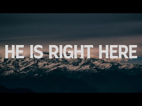 He Is Right Here with Lyrics