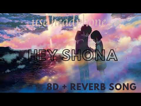 Hey Shona | 8d songs | reverb songs | dj music mania | lofi version | use headphone |