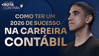 ROTA CONTÁBIL - COMO TER UM 2026 DE SUCESSO NA CARREIRA CONTÁBIL