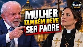 LULA DEFENDE MULHERES COMO PADRES E BISPAS — Fala gera reação na Igreja Católica