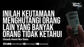 Download lagu Inilah Keutamaan Menghutangi Orang Lain Yang Banyak Orang Tidak Ketahui - Ustadz Ammi Nur Baits mp3