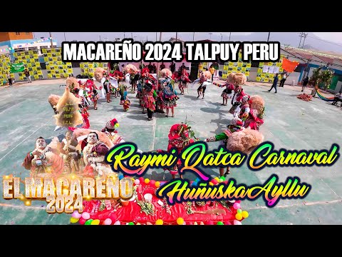 Raymi Qatca Carnaval - cuzco - Huñuska Ayllu / Macareño 2024 Talpuy Peru