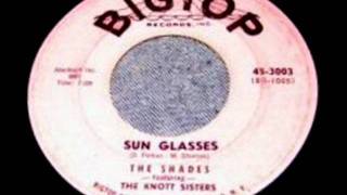 The Shades  &  The Knott Sisters - Sun Glasses 1958 Big Top 3003.wmv