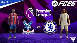 FC 26 - Crystal palace vs Chelsea - Premier League Match - Authentic Gameplay | PS5™ 4K