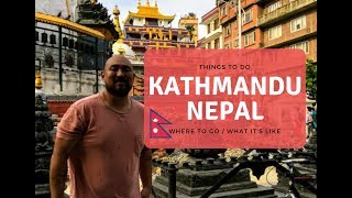 Kathmandu, Nepal - What to do, Where to go, Sights to see.