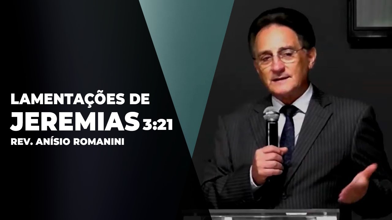 Exposição em Lamentações de Jeremias 3:21 - Rev. Anísio Romanini