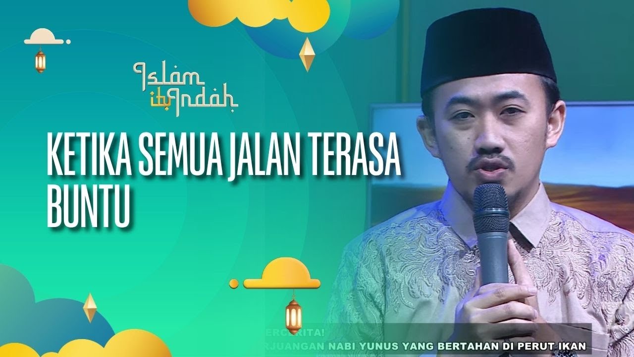 Ketika Semua Jalan Terasa Buntu - ISLAM ITU INDAH (2/10/26) P1