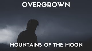 Mountains Of The Moon - Overgrown (Lyrics)