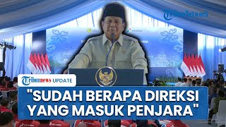 Prabowo Wanti-wanti Dirut Pertamina soal Korupsi: Saya Prihatin, Sudah Berapa Direksi Masuk Penjara