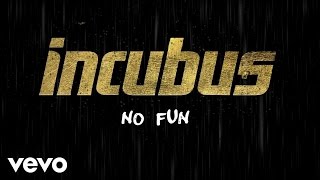 Incubus - No Fun (Lyric Video)