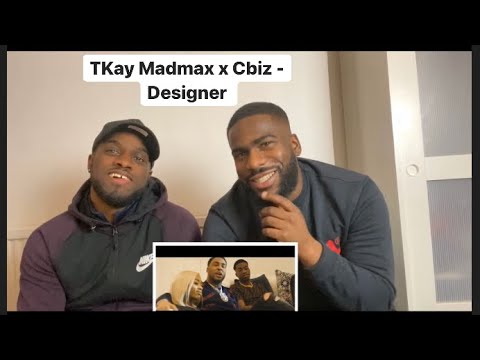 Tkay Madmax x C Biz - Designer (Reaction)