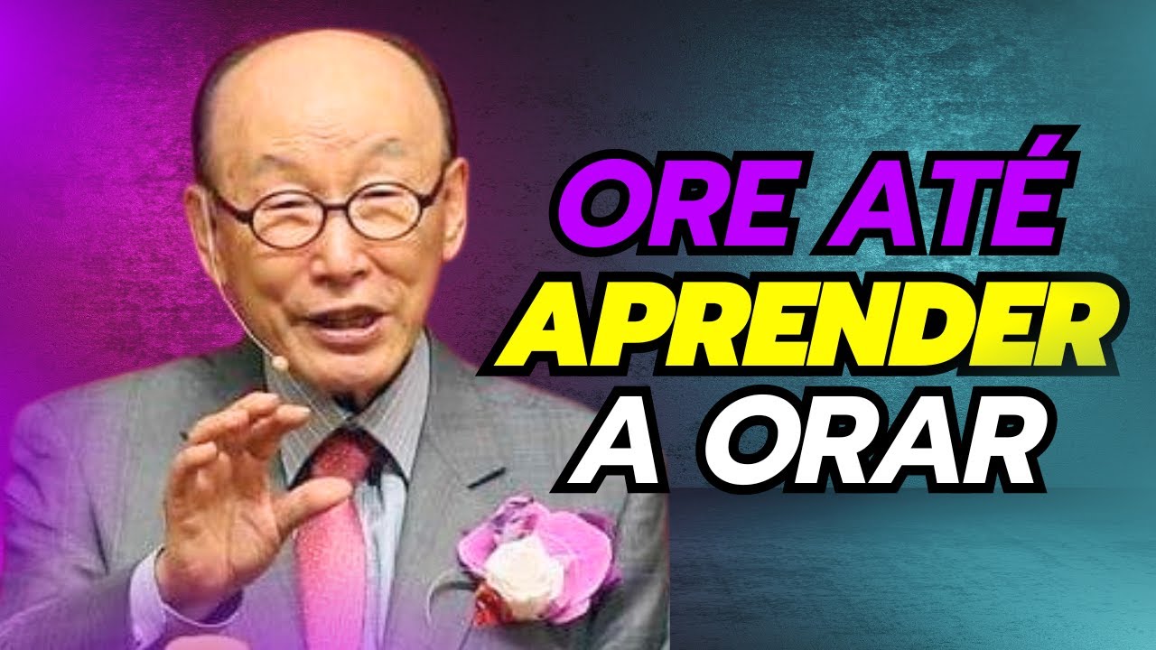 David Paul Yonggi Cho - PORQUE EU ORO TANTO? Oração Tabernáculo - A Quarta Dimensão (Em Português)