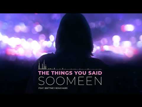 Soomeen - The Things You Said (feat.  Brittney Bouchard)