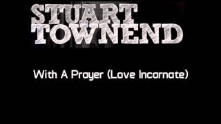 With A Prayer (Love Incarnate) - Stuart Townend