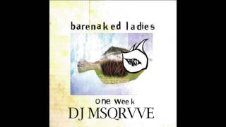 One Week - Barenaked Ladies (DJ MSQRVVE Remix)