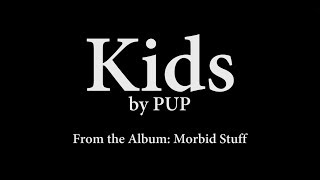 PUP - Kids lyrics