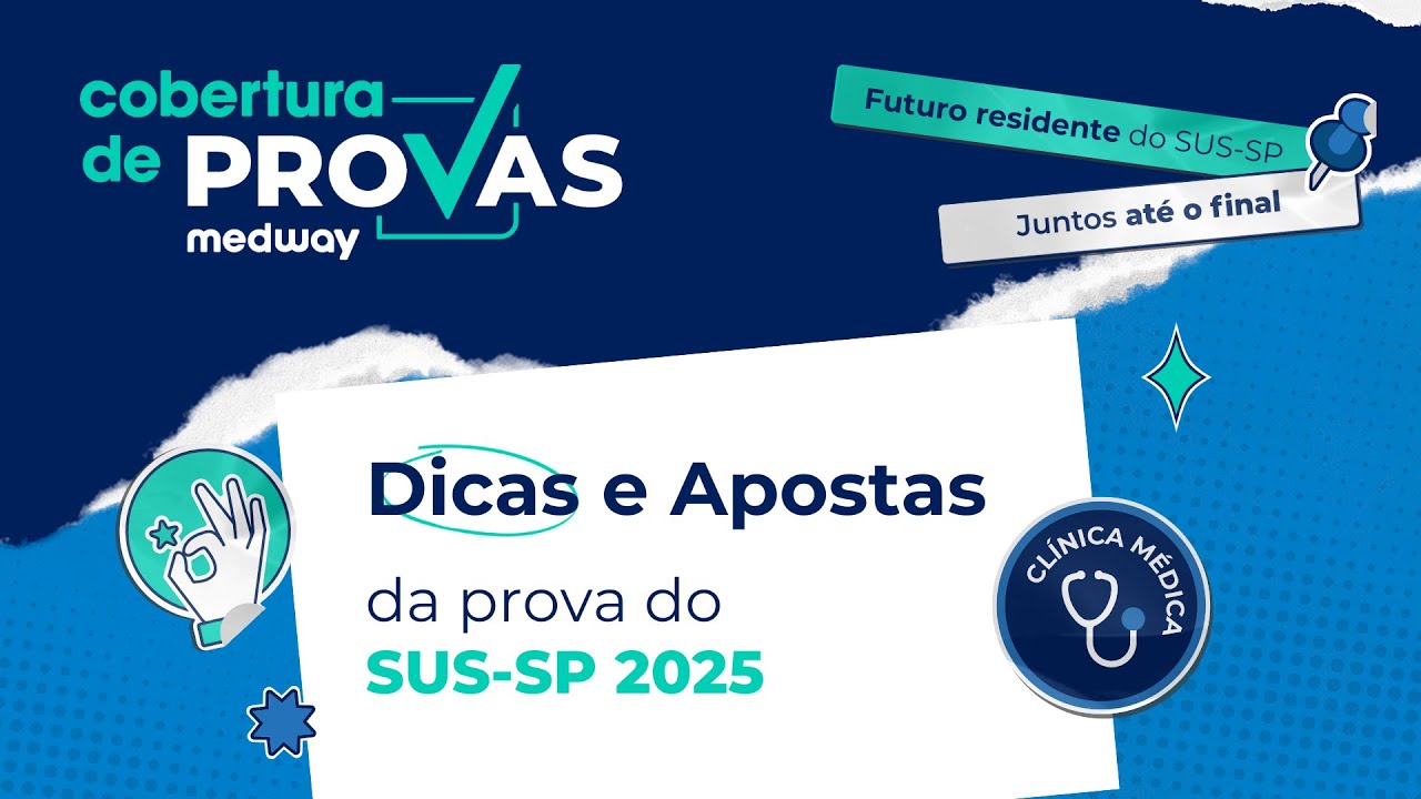 Dicas e Apostas para a prova do SUS-SP | Clínica Médica | Cobertura de Provas Medway
