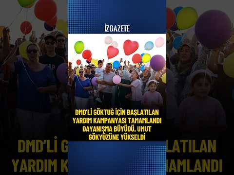 DMD’li Göktuğ için başlatılan yardım kampanyası tamamlandı #izmir #selçuk #dmd #dayanışma