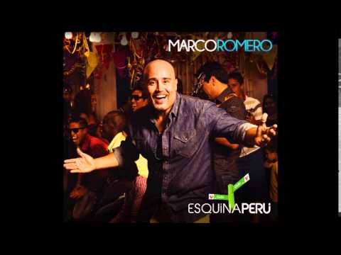 Marco Romero - Que viva el Perú señores