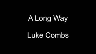 A Long Way ~ Luke Combs Lyrics