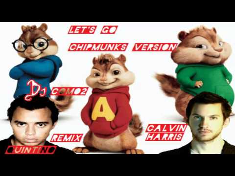 Calvin Harris - Let's Go ft Ne-Yo (Quintino Bootleg) // Chipmunks Version