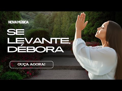 Se levante, Débora - Elyah